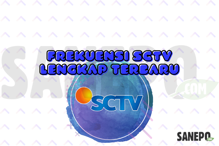 Frekuensi SCTV Lengkap Terbaru