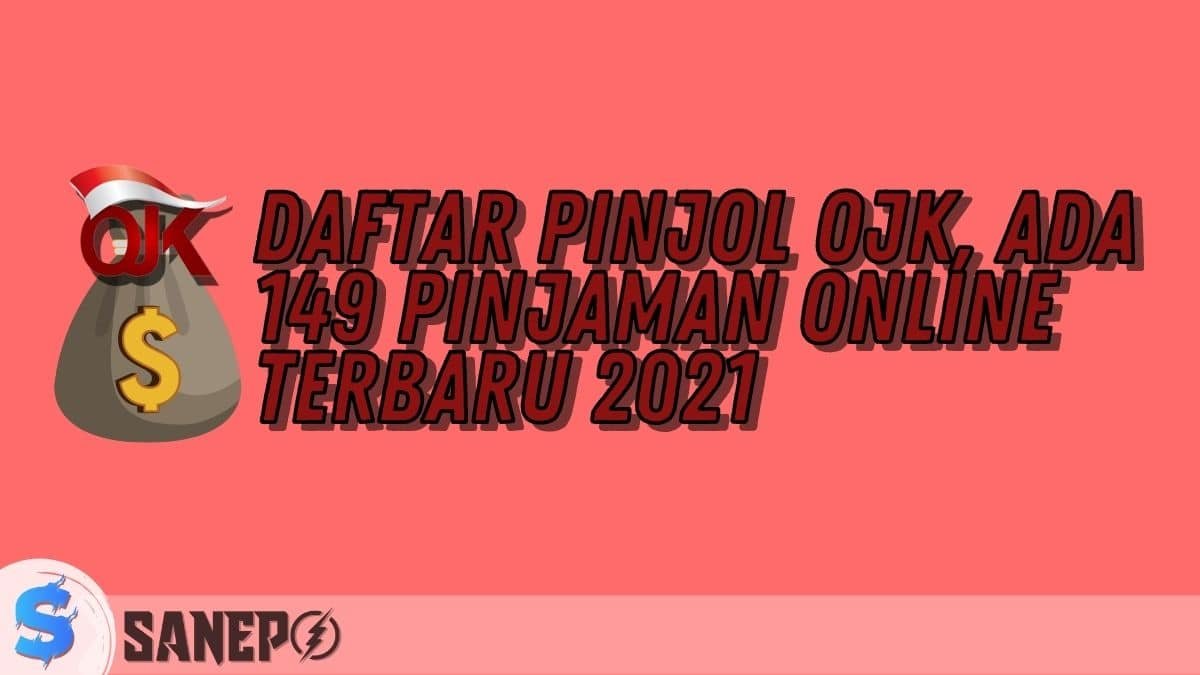 Daftar Pinjol OJK, Ada 149 Pinjaman Online Terbaru 2021