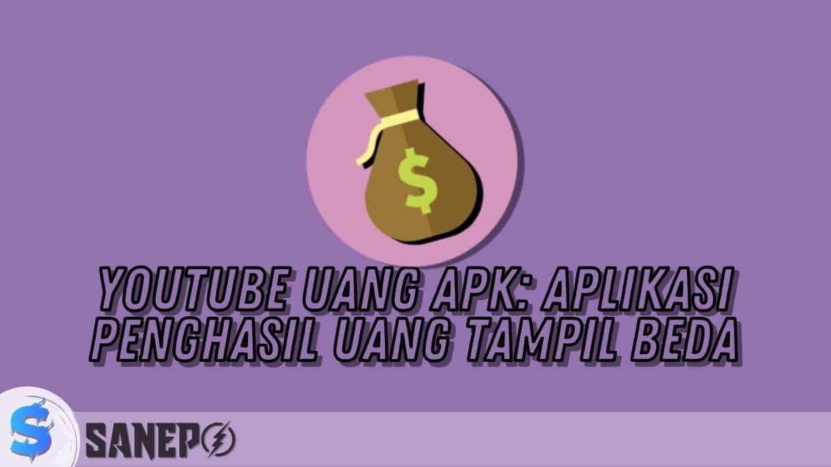 YouTube Uang APK: Aplikasi Penghasil Uang Tampil Beda