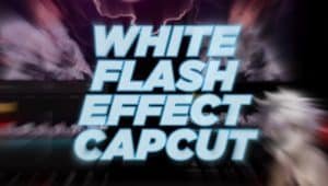 White Flash Capcut Dimana?