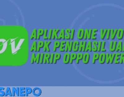 Aplikasi One Vivo Apk Penghasil Uang Mirip Oppo Power