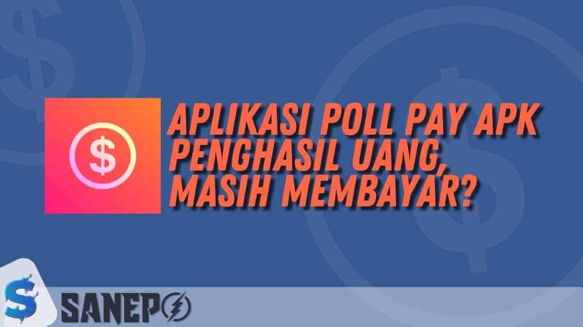 Aplikasi Poll Pay Apk Penghasil Uang, Masih Membayar?