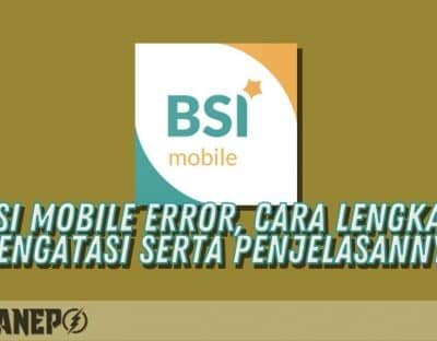 BSI Mobile Error, Cara Lengkap Mengatasi Serta Penjelasannya