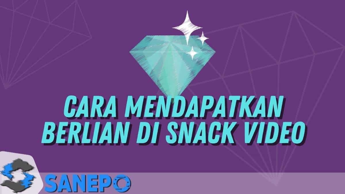Cara Mendapatkan Berlian di Snack Video