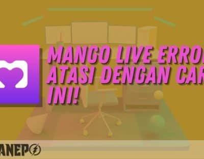 Mango Live Error? Atasi Dengan Cara Ini!