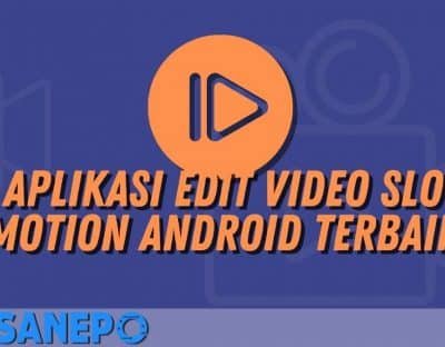 4 Aplikasi Edit Video Slow Motion Android Terbaik, Wajib di Coba!