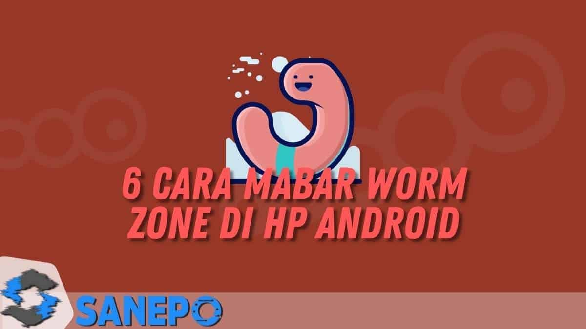 6 Cara Mabar Worm Zone di HP Android