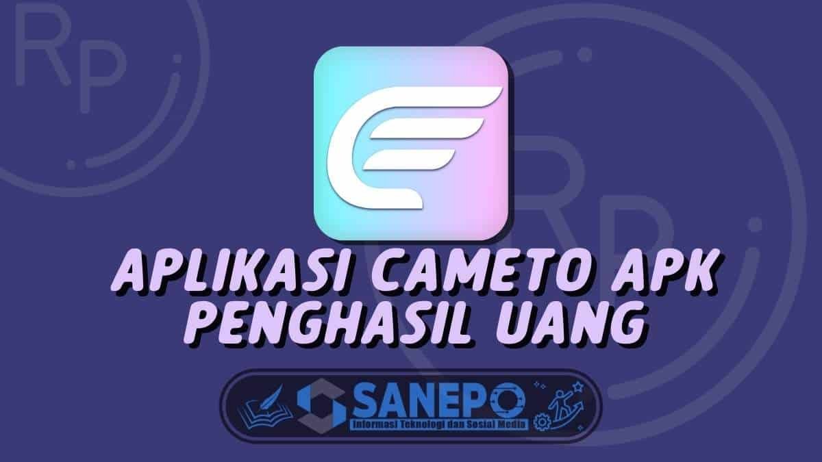 Aplikasi Cameto Apk Penghasil Uang, Aman atau Penipuan?