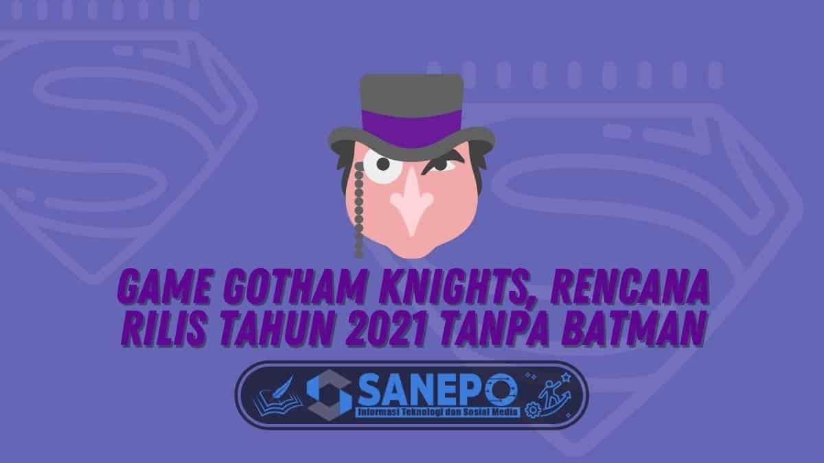 Game Gotham Knights, Rencana Rilis Tahun 2021 Tanpa Batman