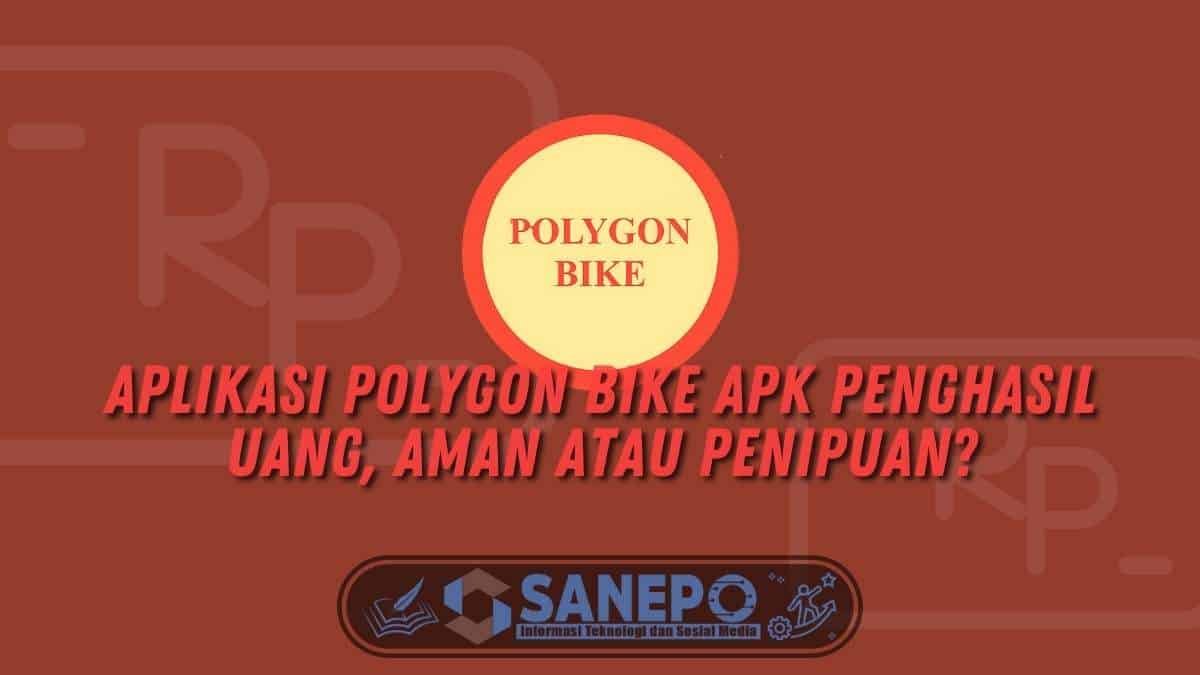Aplikasi Polygon Bike Apk Penghasil Uang, Aman atau Penipuan?