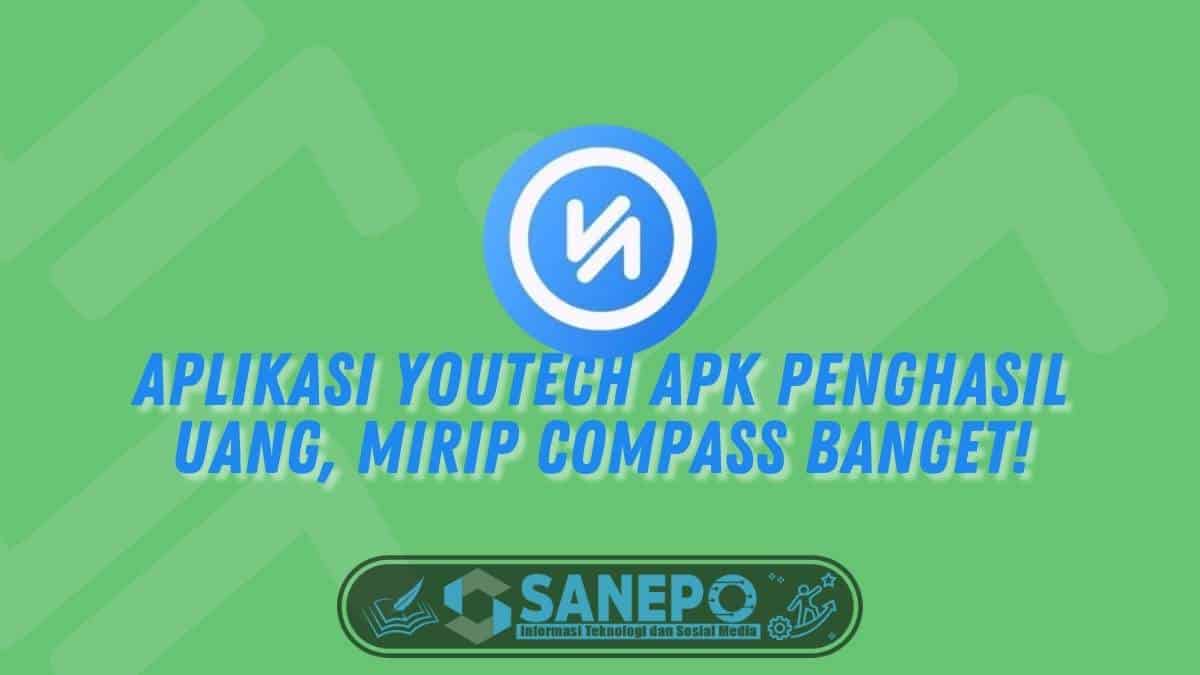 Aplikasi Youtech Apk Penghasil Uang, Mirip Compass Banget!