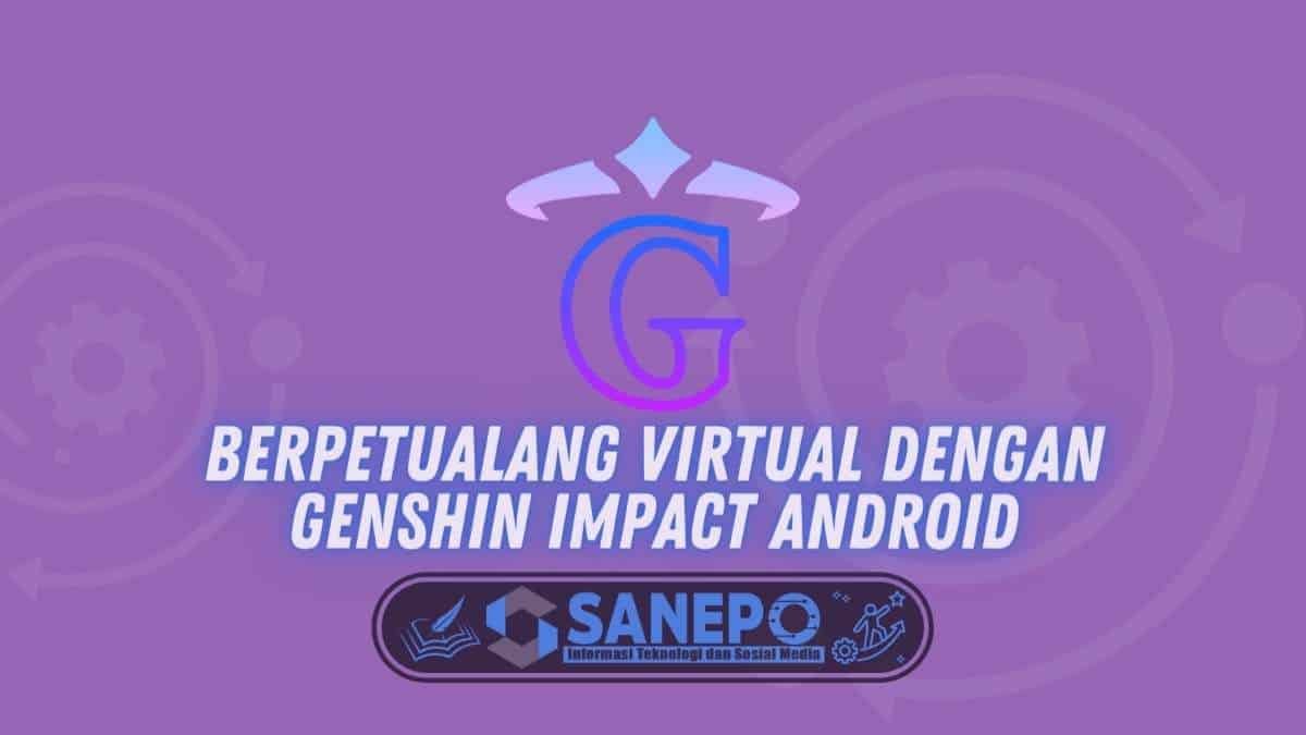 Berpetualang Virtual dengan Genshin Impact Android