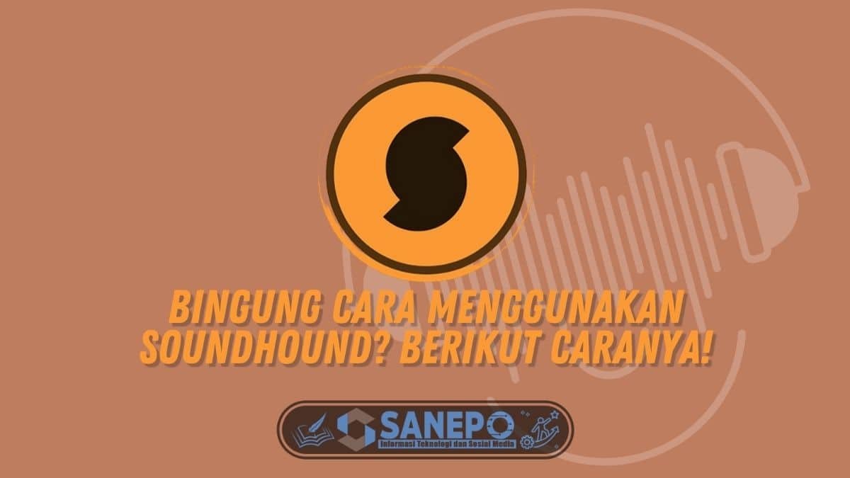 Bingung Cara Menggunakan SoundHound? Berikut Caranya!