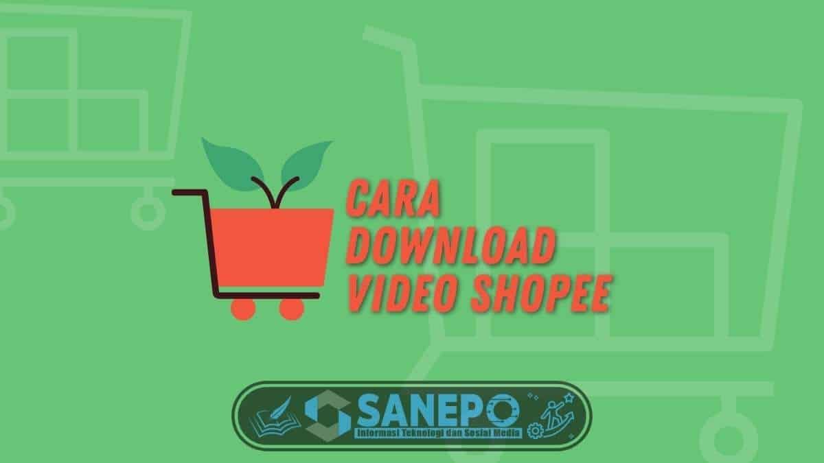 Cara Download Video Shopee, Mudah Dengan dan Tanpa PC