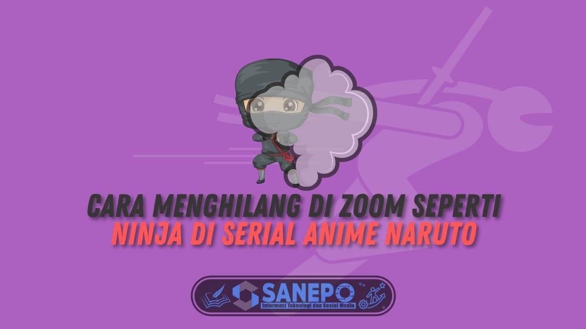 Cara Menghilang di Zoom Seperti Ninja di Serial Anime Naruto