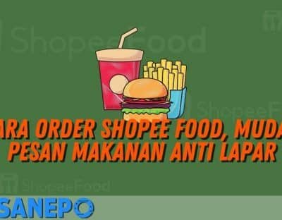 Cara Order Shopee Food, Mudah Pesan Makanan Anti Lapar