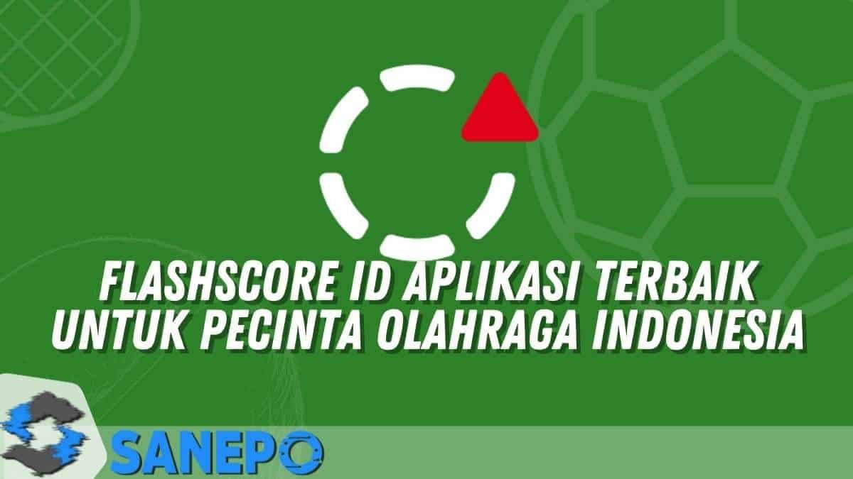 FlashScore ID Aplikasi Terbaik Untuk Pecinta Olahraga Indonesia