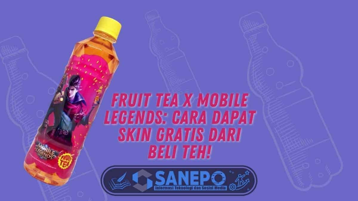 Fruit Tea X Mobile Legends: Cara Dapat Skin Gratis dari Beli Teh!