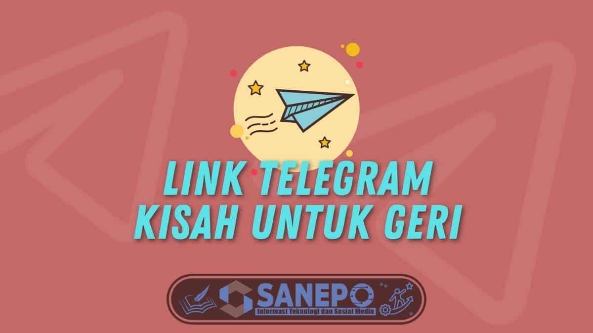 Link Telegram Kisah Untuk Geri, Langsung Ketemu!
