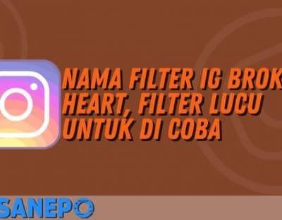 Nama Filter IG Broken Heart, Filter Lucu Untuk di Coba