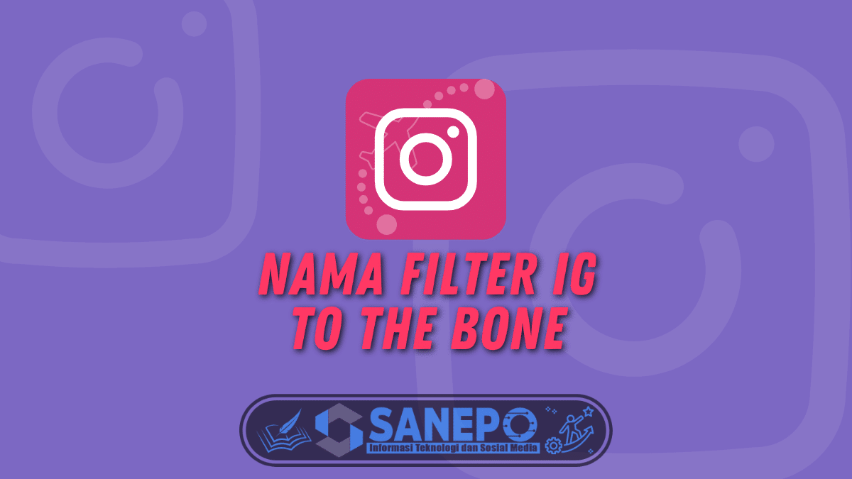 Nama Filter IG To The Bone