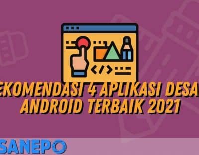 Rekomendasi 4 Aplikasi Desain Android Terbaik 2021