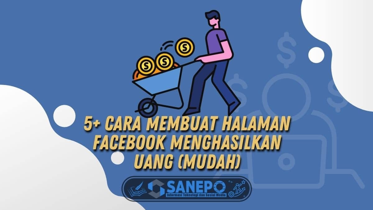 5+ Cara Membuat Halaman Facebook Menghasilkan Uang (Mudah)