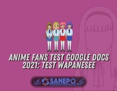 Anime Fans Test Google Docs 2021: Test Wapanesee