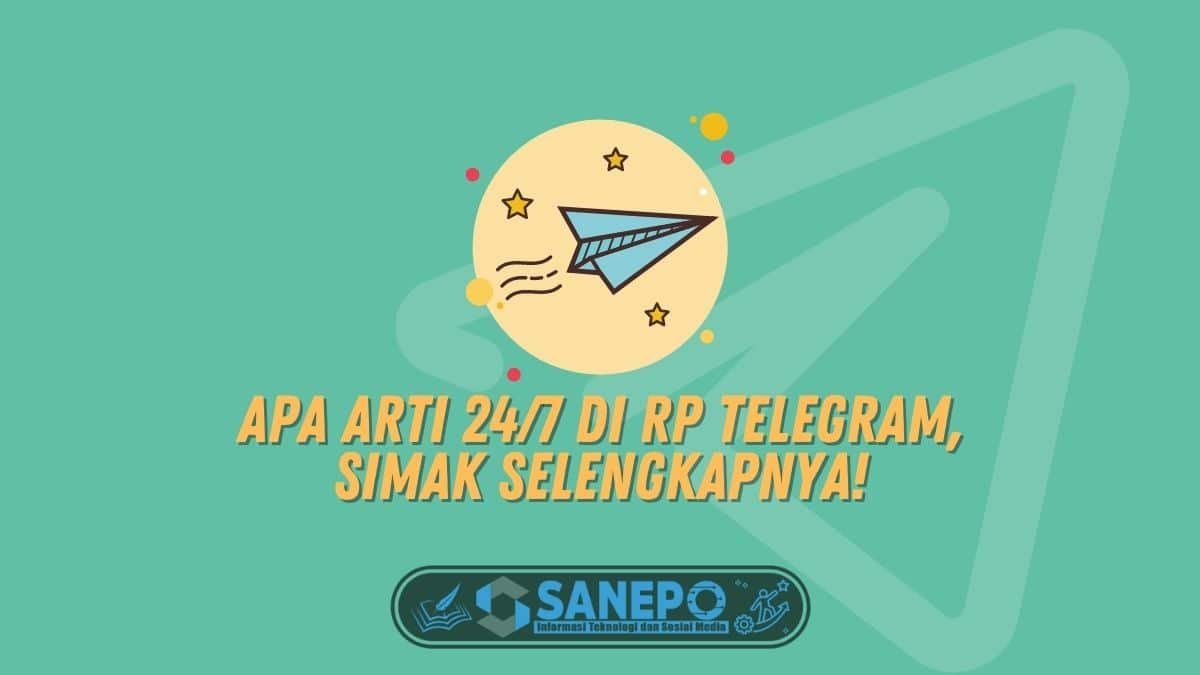 Apa Arti 24/7 di RP Telegram, Simak Selengkapnya!