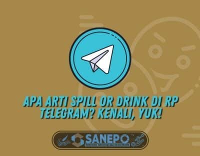 Apa Arti Spill or Drink di RP Telegram? Kenali, Yuk!