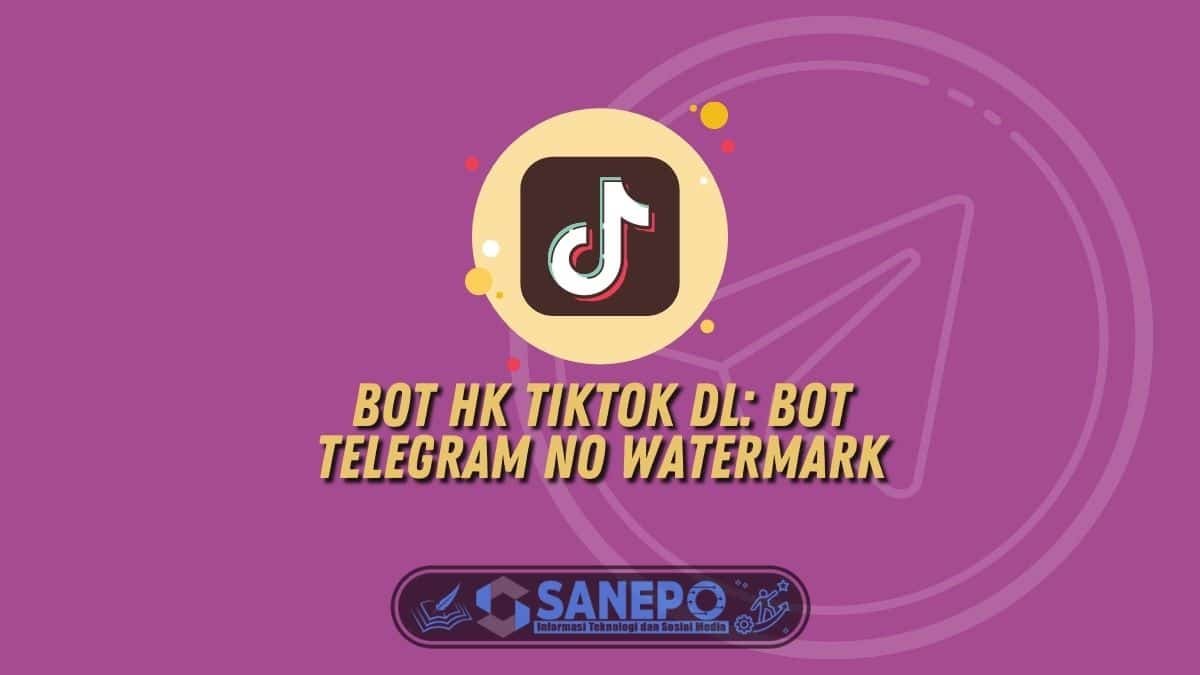 Bot HK TikTok DL: Bot Telegram No Watermark