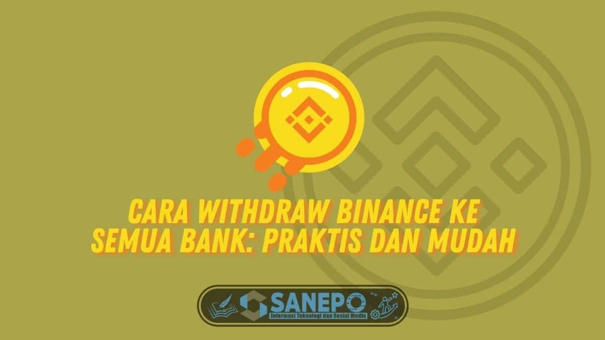 Cara Withdraw Binance ke Semua Bank: Praktis dan Mudah