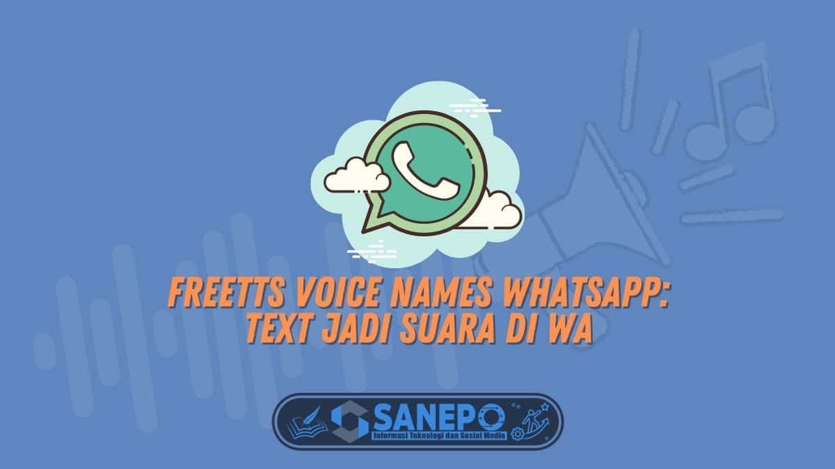 Freetts Voice Names WhatsApp: Text Jadi Suara di WA
