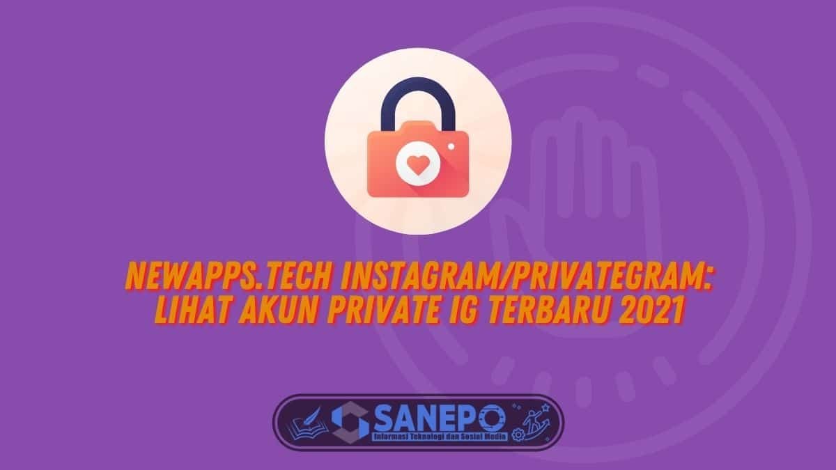 Newapps.tech Instagram/Privategram: Lihat Akun Private IG Terbaru 2021