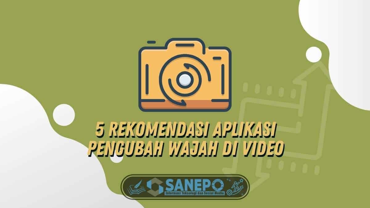 5 Rekomendasi Aplikasi Pengubah Wajah di Video, Wajib Dicoba!