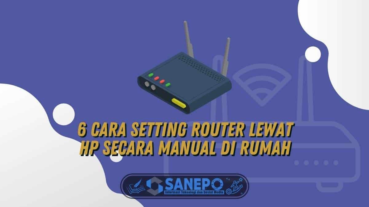 6 Cara Setting Router Lewat HP secara Manual di Rumah