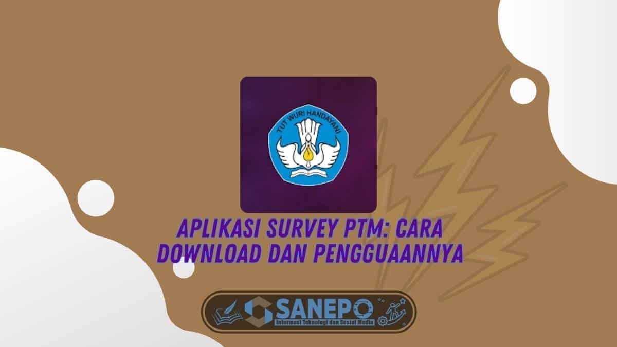 Aplikasi Survey PTM: Cara Download dan Pengguaannya