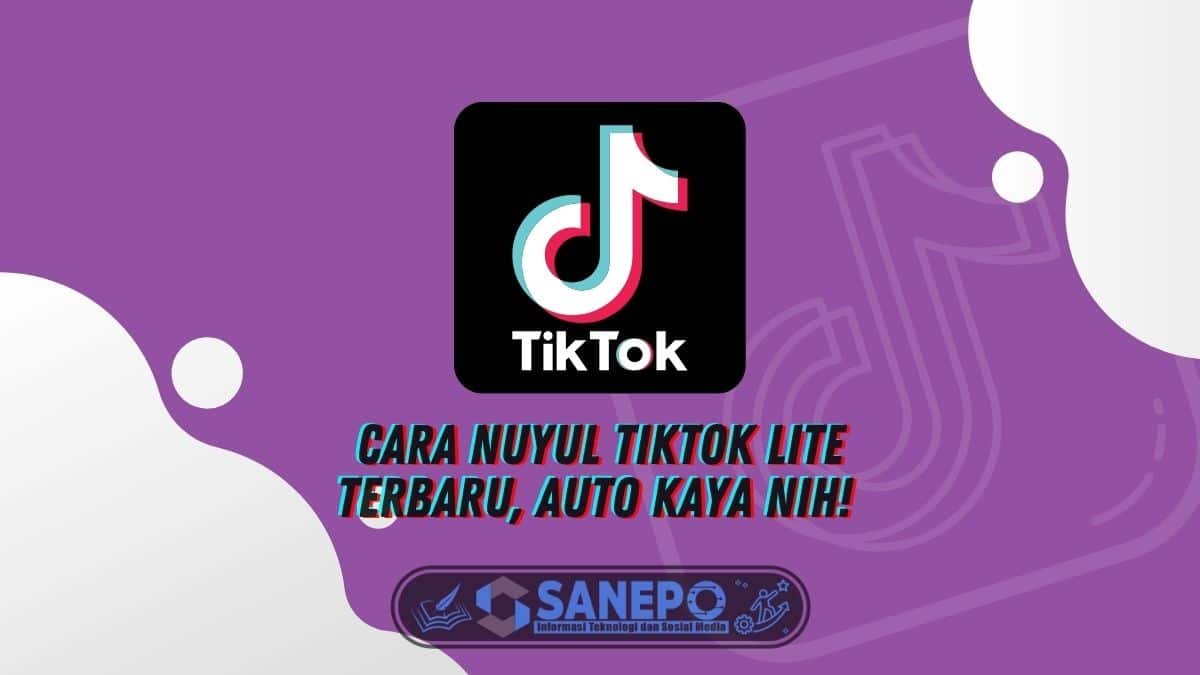 Cara Nuyul TikTok Lite Terbaru, Auto Kaya Nih!