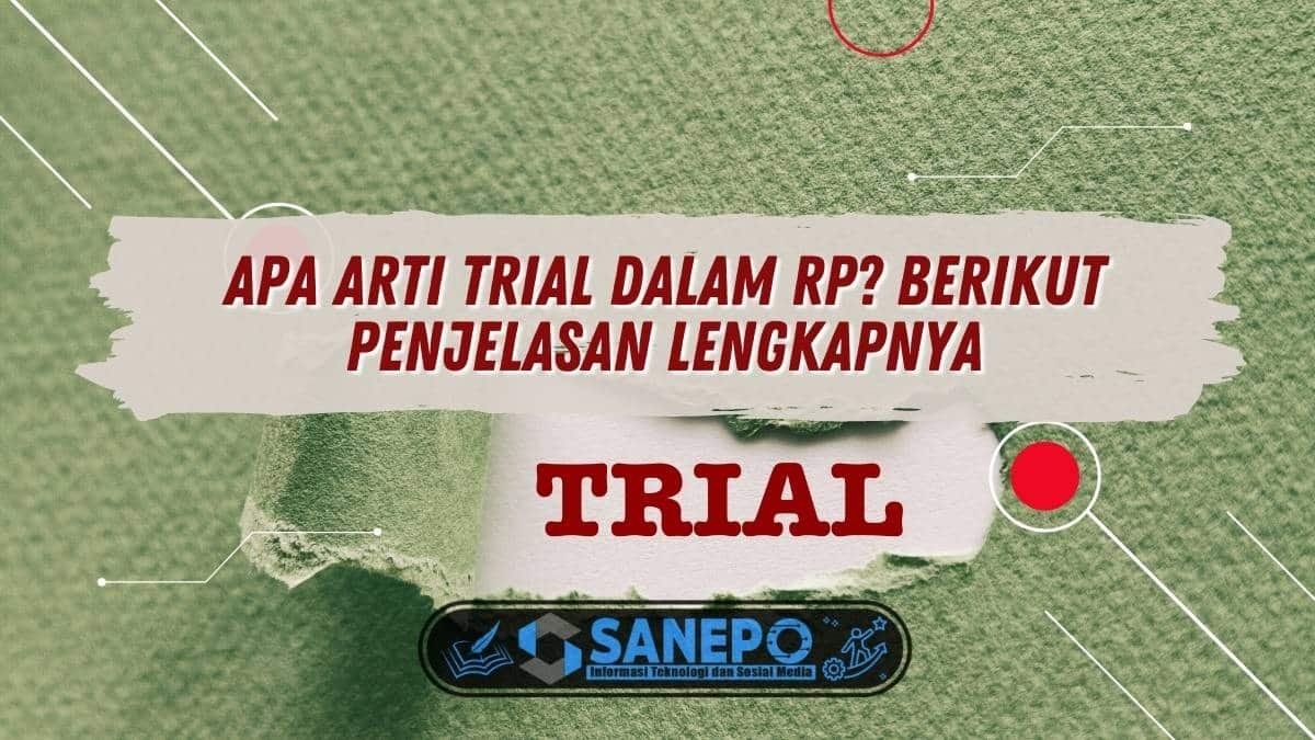 Apa Arti Trial Dalam RP? Berikut Penjelasan Lengkapnya