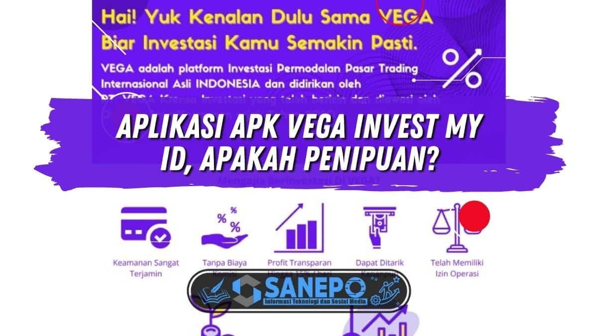 Aplikasi Apk Vega Invest My ID, Apakah Penipuan?