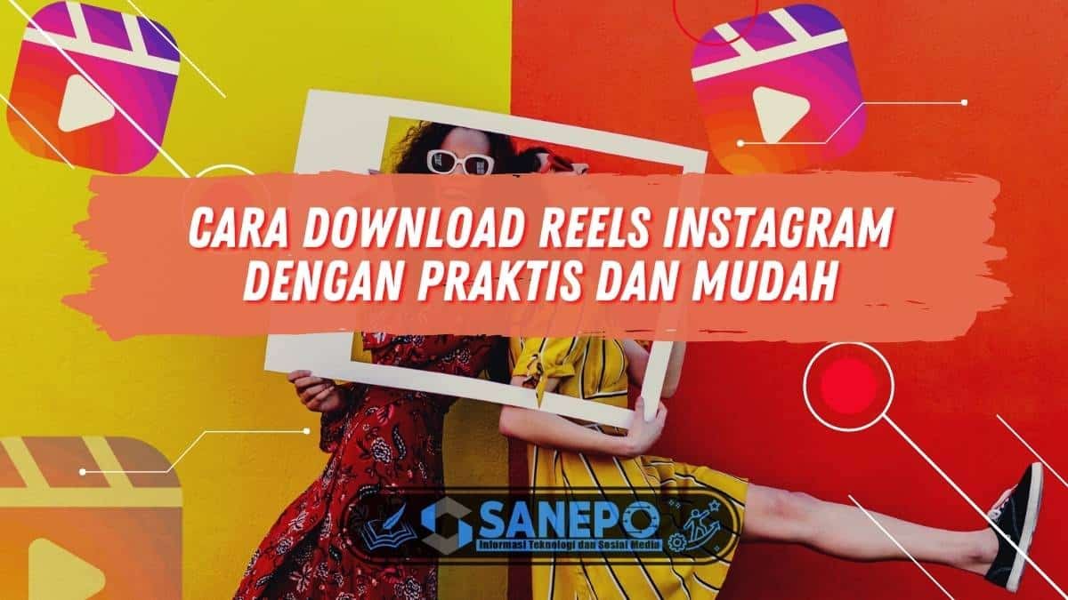 Cara Download Reels Instagram Dengan Praktis dan Mudah