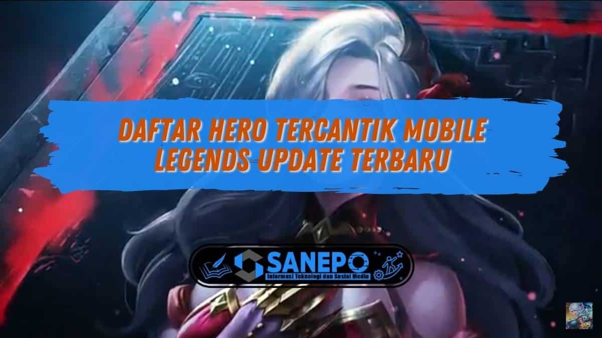 Daftar Hero Tercantik Mobile Legends Update Terbaru