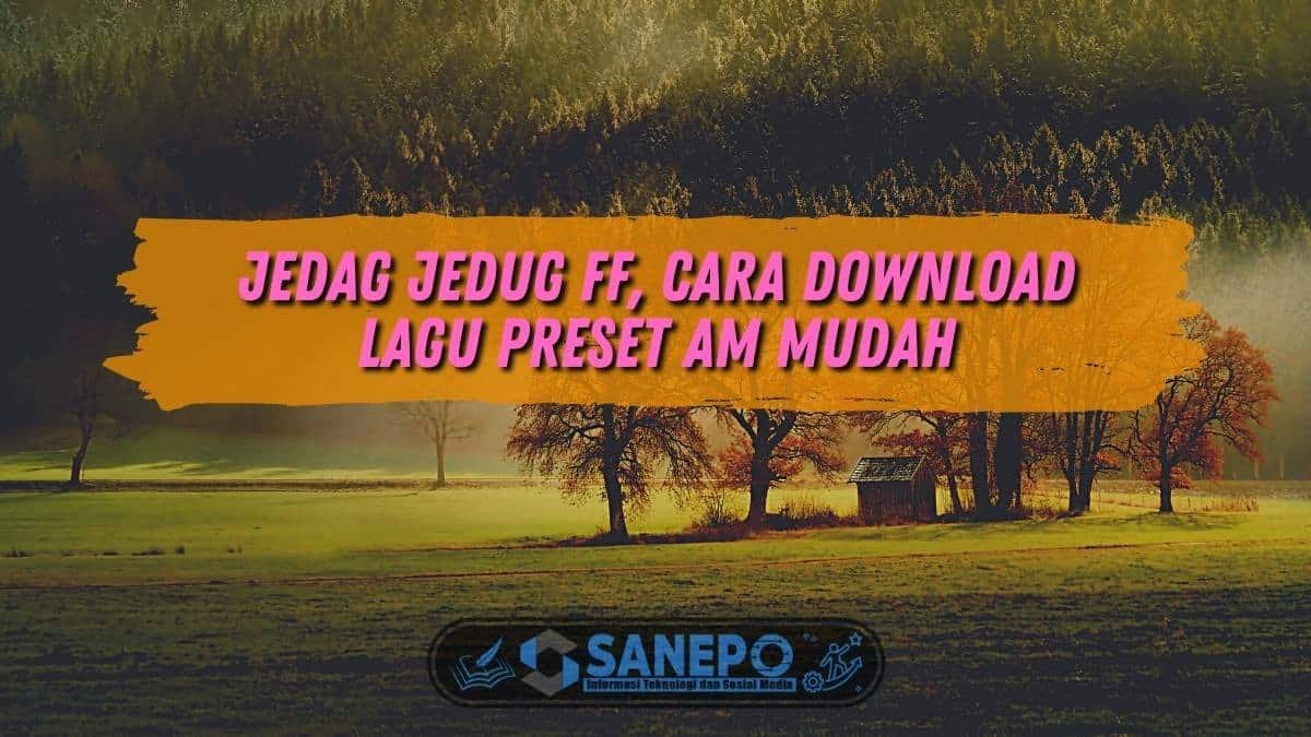 Jedag Jedug FF, Cara Download Lagu Preset AM Mudah