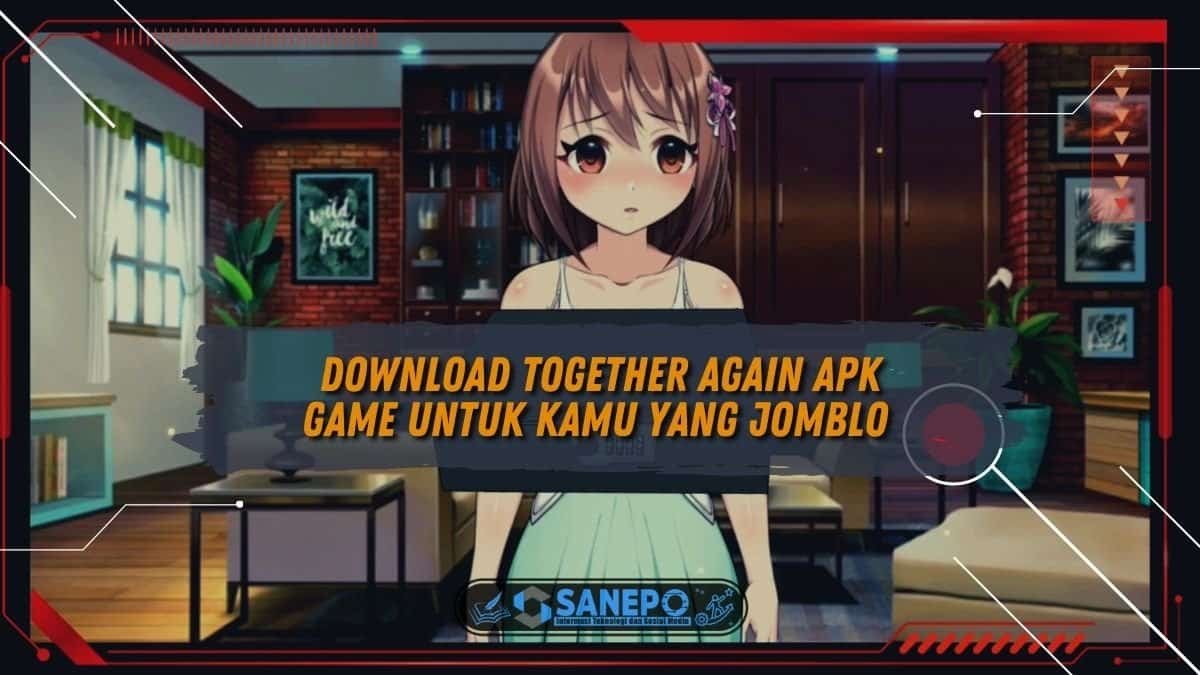 Download Together Again Apk, Game Untuk Kamu yang Jomblo