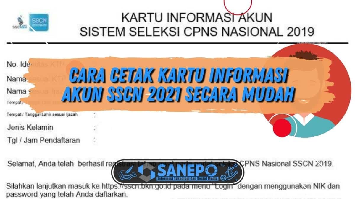 Cara Cetak Kartu Informasi Akun SSCN 2021 Secara Mudah