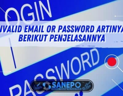 Invalid Email or Password Artinya? Berikut Penjelasannya