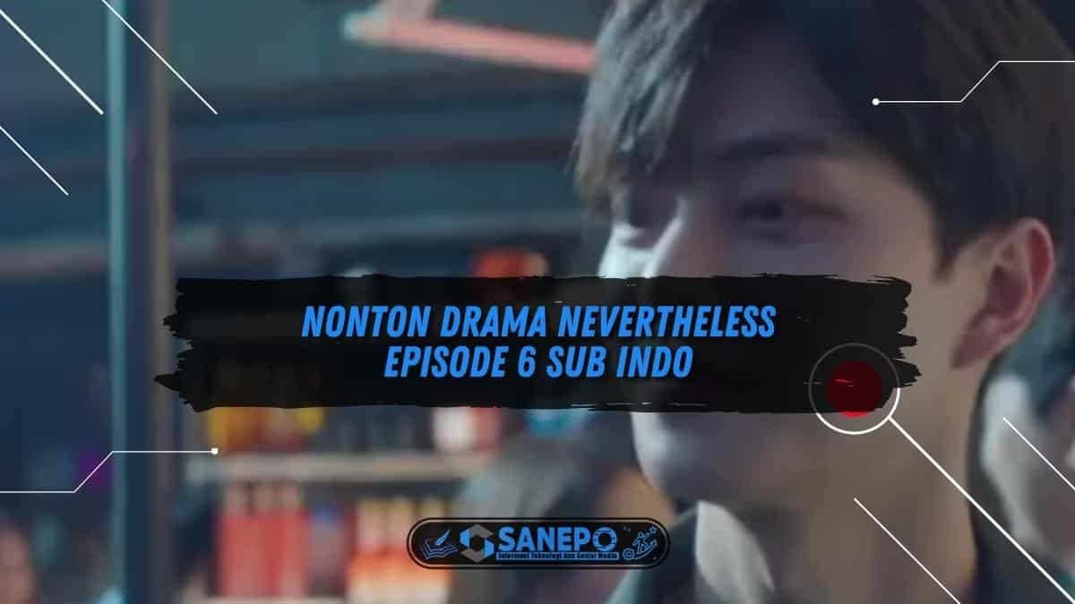 Nonton Drama Nevertheless Episode 6 Sub Indo Terbaru