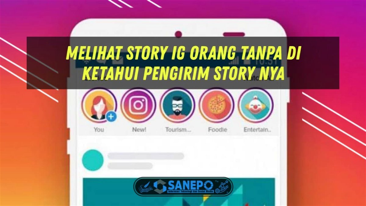 Trik Cara Melihat Instagram Story Tanpa Diketahui Pembuat Ceritanya 2022