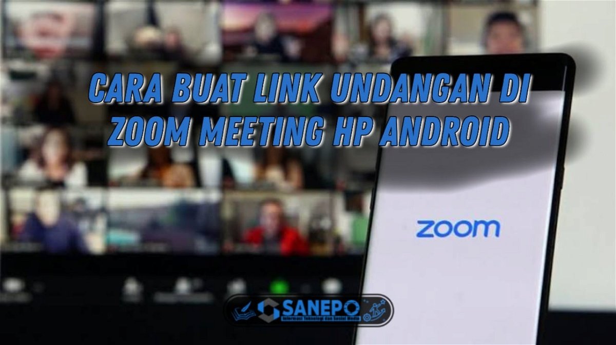 Cara Membuat Link Zoom Meeting Di Hp Android Untuk Mengundang Teman 2022