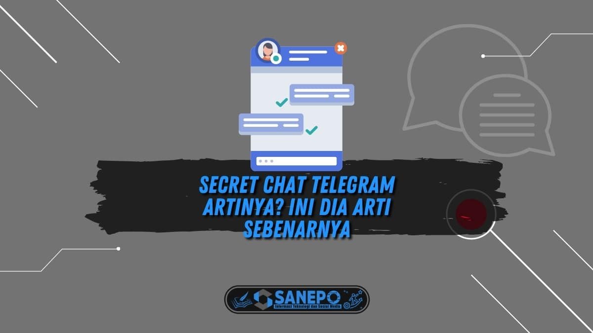 Secret Chat Telegram Artinya? Ini Dia Arti Sebenarnya
